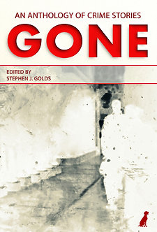 GONE: AN ANTHOLOGY OF 30 CRIME STORIES