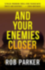 AND YOUR ENEMIES CLOSER